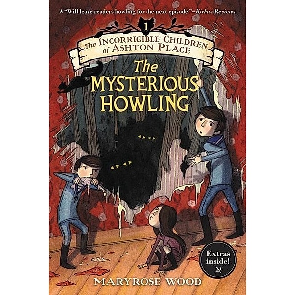 The Incorrigible Children of Ashton Place - The Mysterious Howling, Maryrose Wood