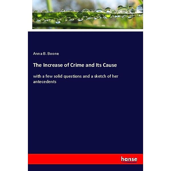 The Increase of Crime and Its Cause, Anna B. Boone