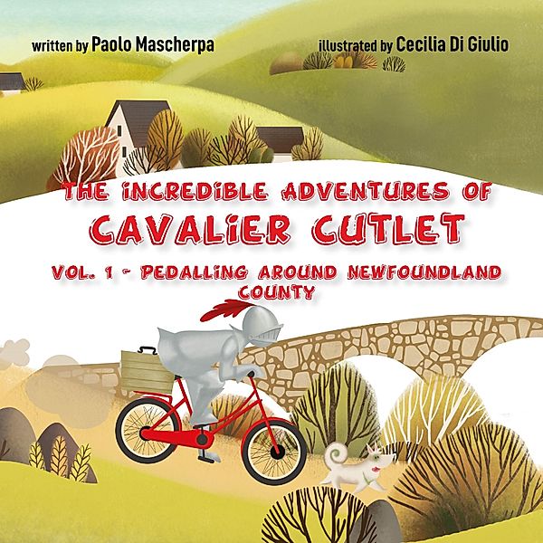 The incredible adventures of Cavalier Cutlet - vol. 1 - Pedalling around Newfoundland County, Paolo Mascherpa
