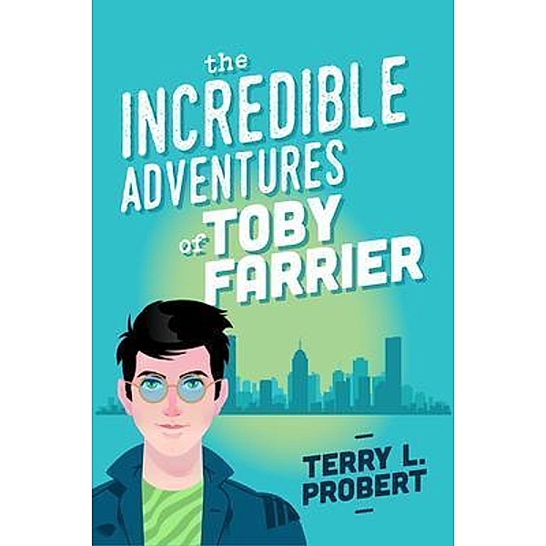 The Incredible Adventures of TOBY FARRIER / Probert Consulting, Terry Probert