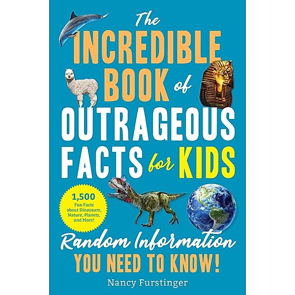 The Incredible Book of Outrageous Facts for Kids, Nancy Furstinger