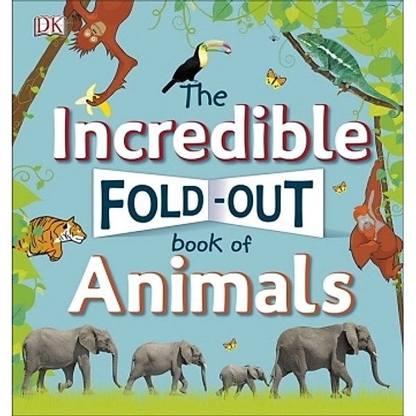 The Incredible Fold-Out Book of Animals, Dk
