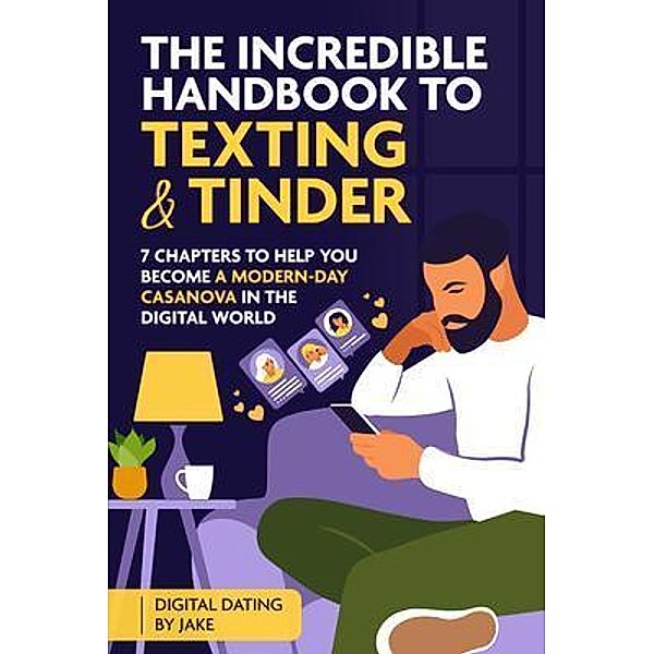 The incredible handbook to Texting and Tinder, Jake Rane