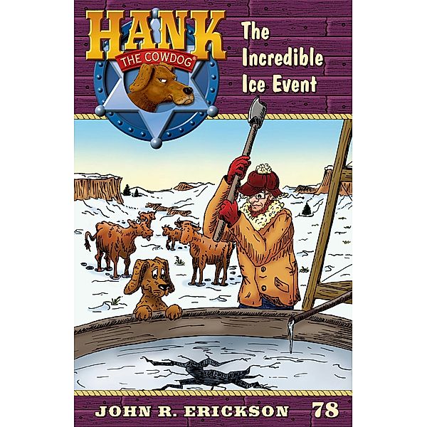 The Incredible Ice Event / Hank the Cowdog Bd.78, John R. Erickson