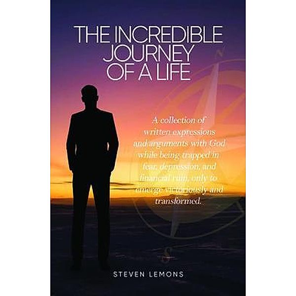 THE INCREDIBLE JOURNEY OF A LIFE, Steven Lemons