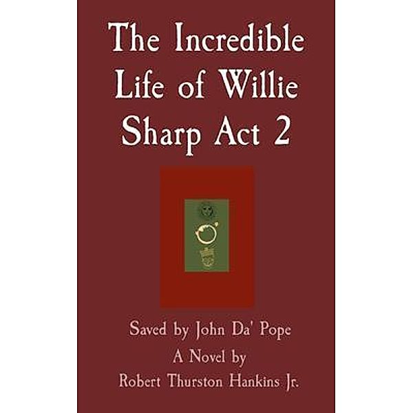 The Incredible Life of Willie Sharp Act 2, Robert Hankins