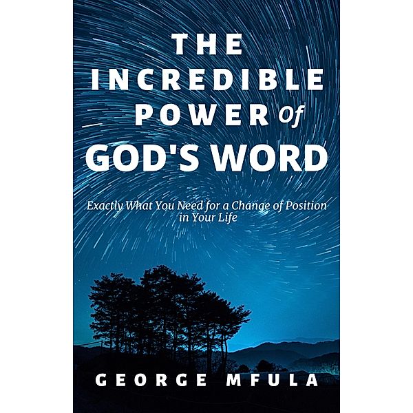 The Incredible Power of God's Word, George Mfula