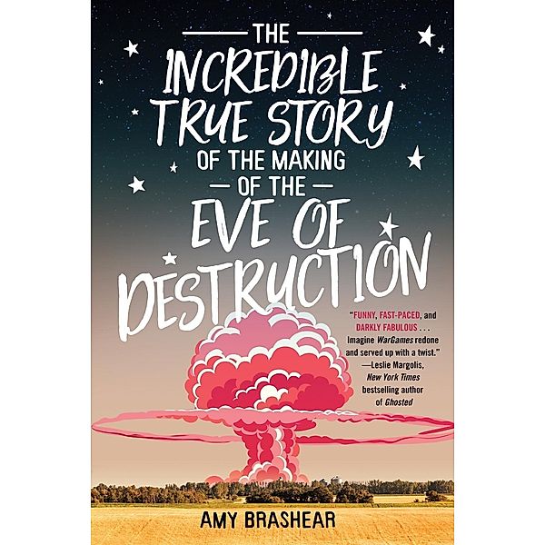 The Incredible True Story of the Making of the Eve of Destruction, Amy Brashear