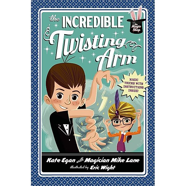 The Incredible Twisting Arm / Magic Shop Series Bd.2, Kate Egan, Mike Lane