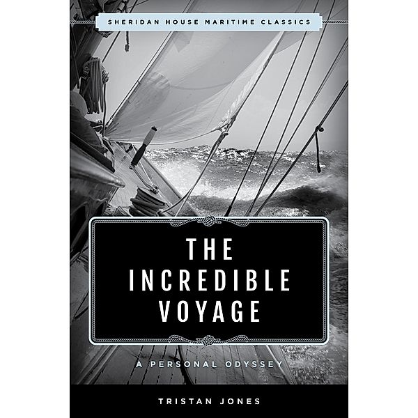 The Incredible Voyage / Sheridan House Maritime Classics, Tristan Jones
