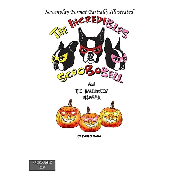 The Incredibles Scoobobell And The Halloween Dilemma (Volume 15) / collection, Paolo Nana