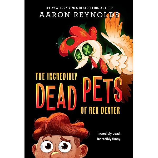 The Incredibly Dead Pets of Rex Dexter / The Incredibly Dead Pets of Rex Dexter Bd.1, Aaron Reynolds