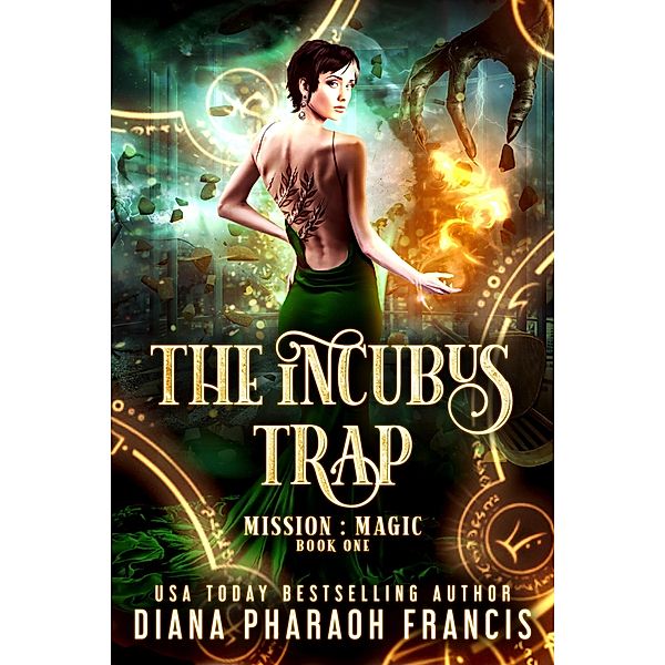 The Incubus Trap (Mission: Magic, #1) / Mission: Magic, Diana Pharaoh Francis