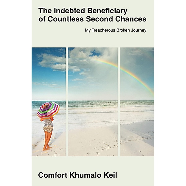The Indebted Beneciary of Countless Second Chances, Comfort Khumalo Keil