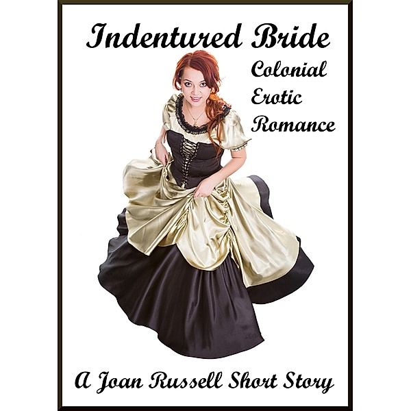 The Indentured Bride: Victorian Erotic Romance, Joan Russell