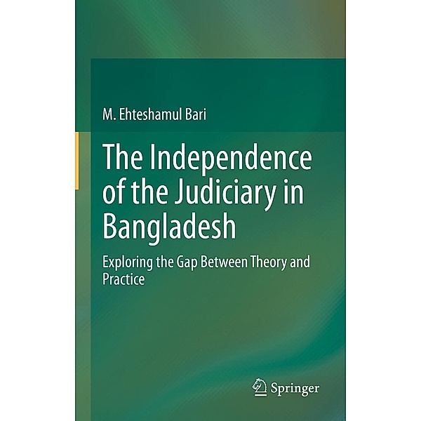 The Independence of the Judiciary in Bangladesh, M. Ehteshamul Bari