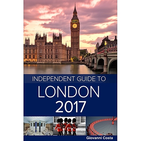 The Independent Guide to London 2017 (Travel Guide), Giovanni Costa