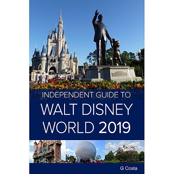 The Independent Guide to Walt Disney World 2019, G Costa