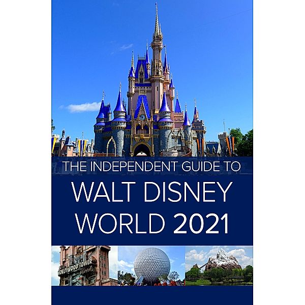 The Independent Guide to Walt Disney World 2021 / The Independent Guide to Walt Disney World, G. Costa