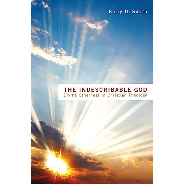 The Indescribable God, Barry D. Smith