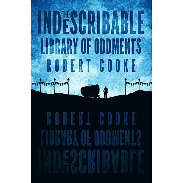 The Indescribable Library Of Oddments, Robert Cooke