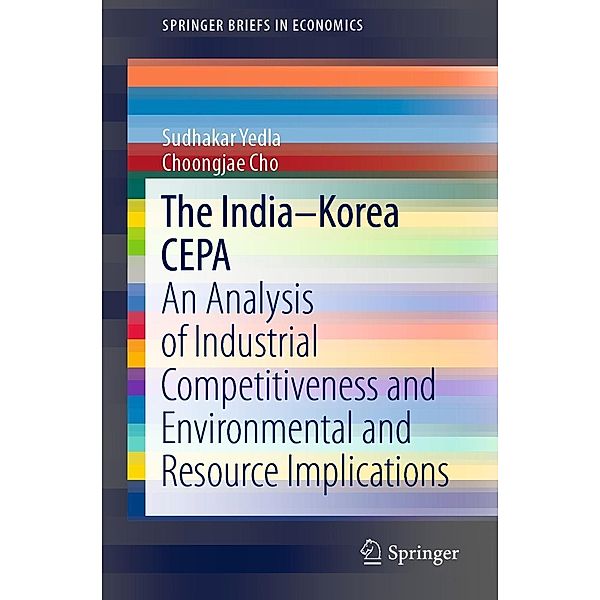 The India-Korea CEPA / SpringerBriefs in Economics, Sudhakar Yedla, Choongjae Cho