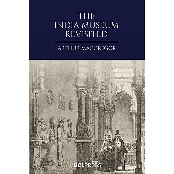 The India Museum Revisited / V&A co-publications, Arthur Macgregor