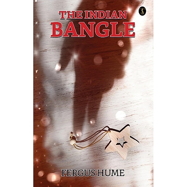 The Indian Bangle / True Sign Publishing House, Fergus Hume