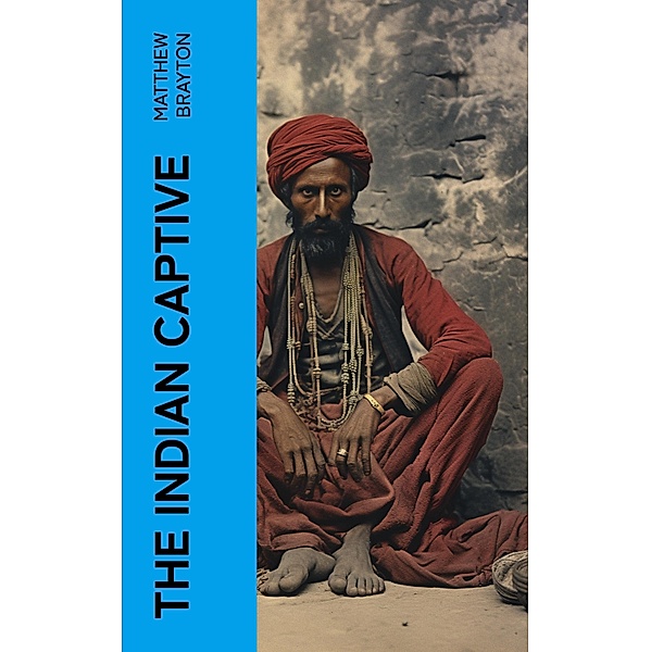 The Indian Captive, Matthew Brayton