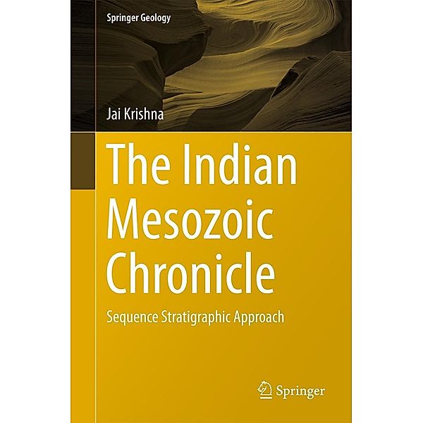 The Indian Mesozoic Chronicle / Springer Geology, Jai Krishna