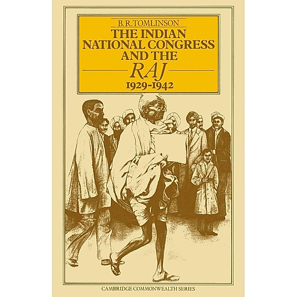 The Indian National Congress and the Raj, 1929-1942, B. R. Tomlinson