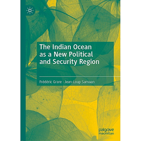 The Indian Ocean as a New Political and Security Region, Frédéric Grare, Jean-Loup Samaan