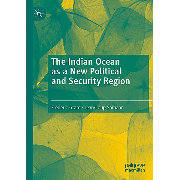 The Indian Ocean as a New Political and Security Region, Frédéric Grare, Jean-Loup Samaan