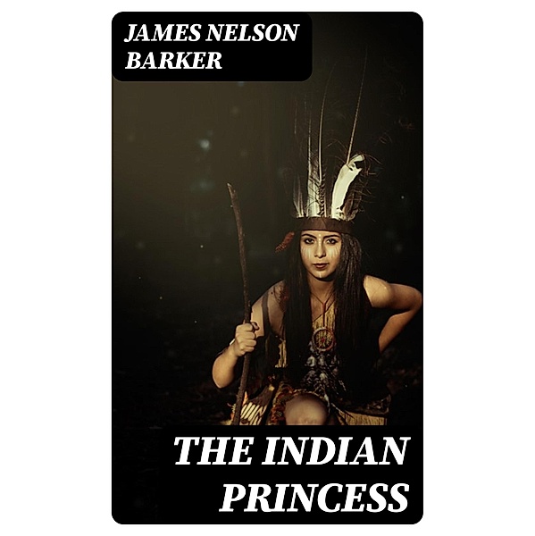 The Indian Princess, James Nelson Barker