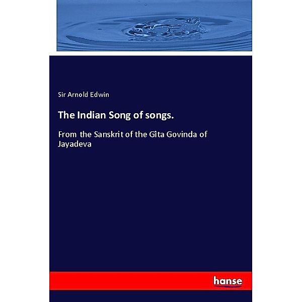 The Indian Song of songs., Sir Arnold Edwin