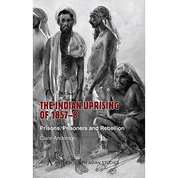 The Indian Uprising of 1857-8 / Anthem South Asian Studies, Clare Anderson