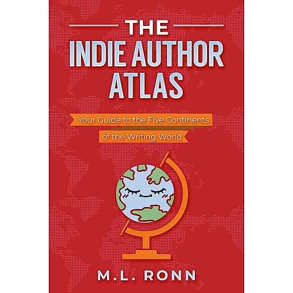 The Indie Author Atlas (Author Level Up, #8) / Author Level Up, M. L. Ronn