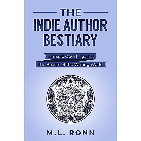 The Indie Author Bestiary (Author Level Up, #7) / Author Level Up, M. L. Ronn