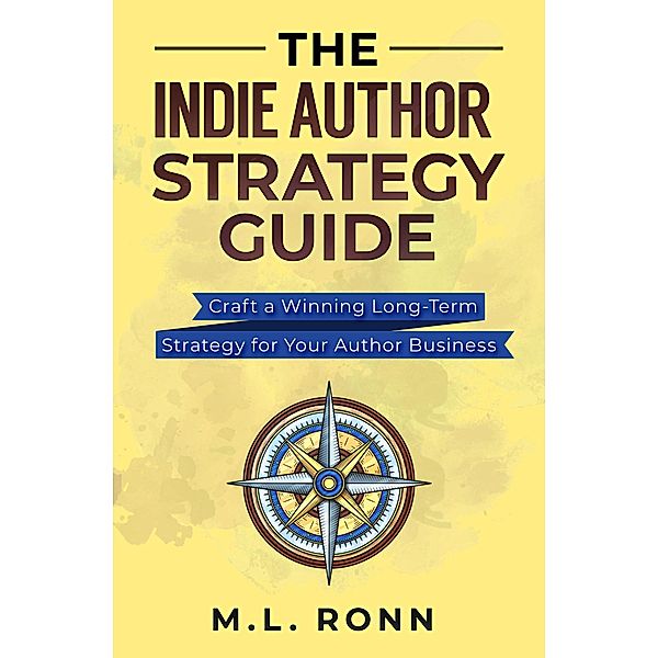The Indie Author Strategy Guide (Author Level Up, #12) / Author Level Up, M. L. Ronn