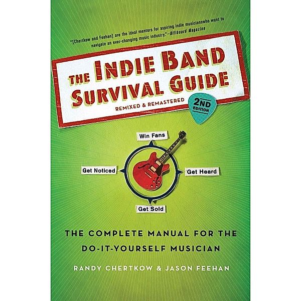 The Indie Band Survival Guide, 2nd Ed., Randy Chertkow, Jason Feehan