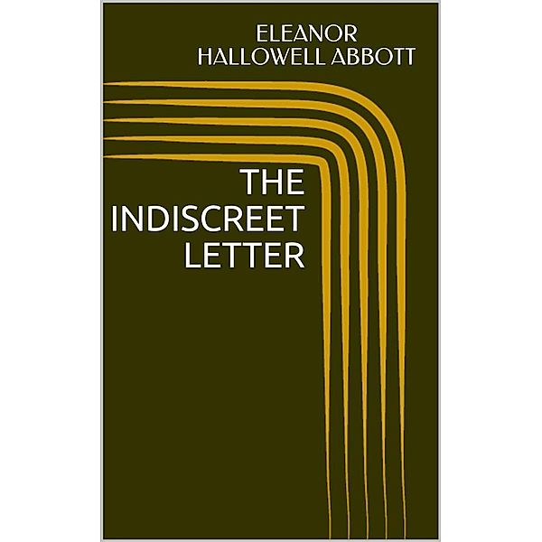 The Indiscreet Letter, Eleanor Hallowell Abbott