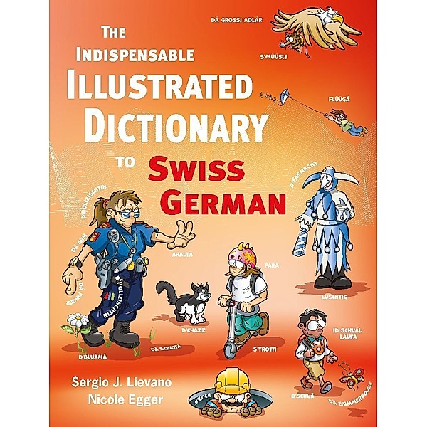 The Indispensable Illustrated Dictionary to Swiss German, Nicole Egger