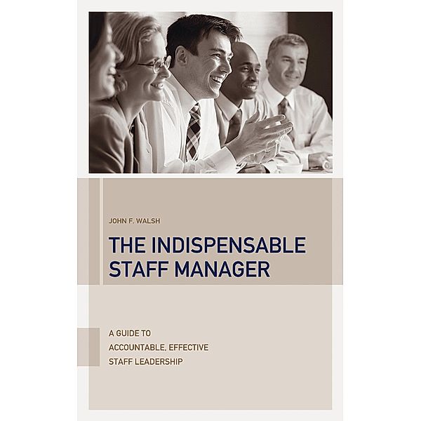 The Indispensable Staff Manager, John F. Walsh
