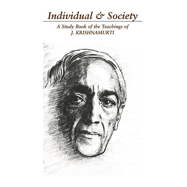 The Individual and Society: The Bondage of Conditioning, J. Krishnamurti