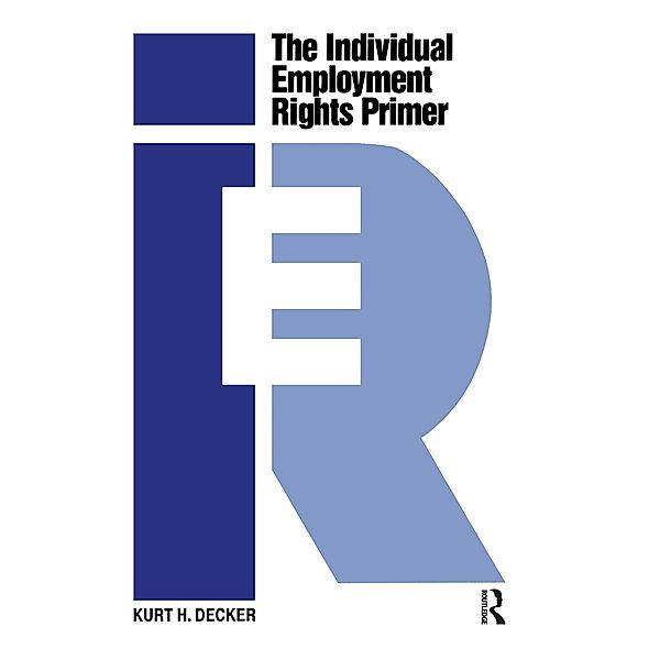 The Individual Employment Rights Primer, Kurt H. Decker