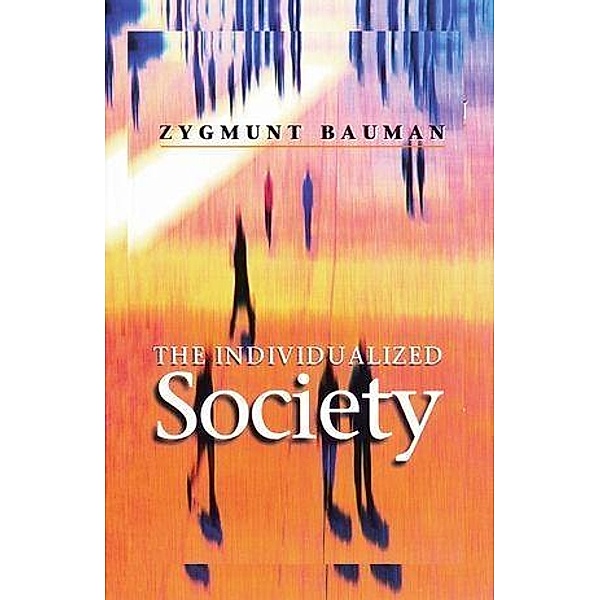 The Individualized Society, Zygmunt Bauman