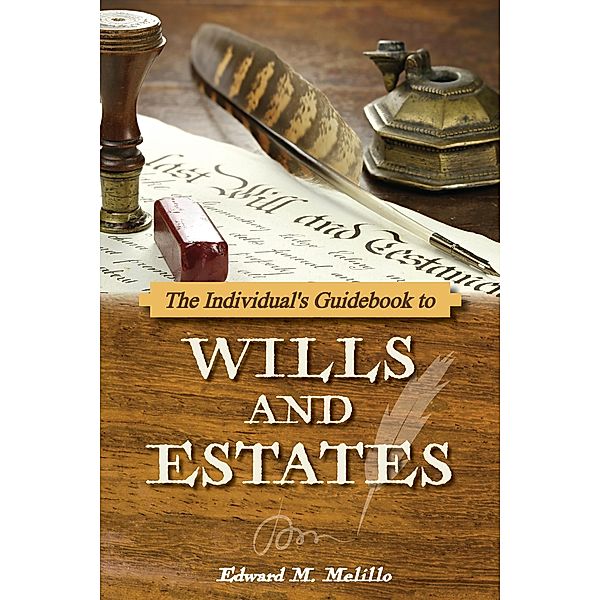 The Individual's Guidebook to Wills and Estates, Edward M. Melillo