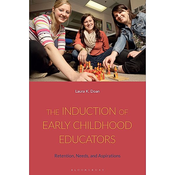 The Induction of Early Childhood Educators, Laura K. Doan