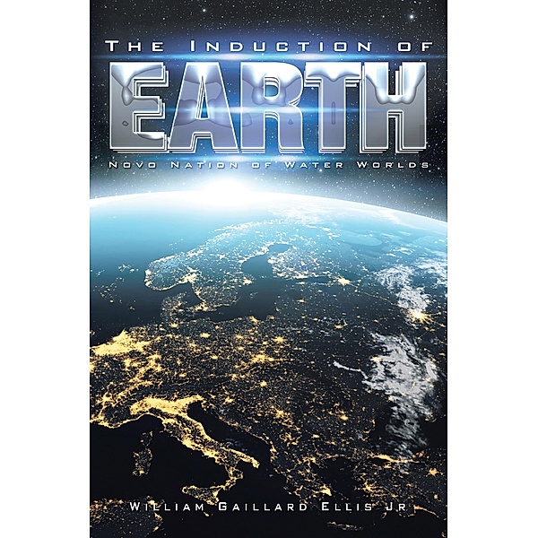 The Induction of Earth, William Gaillard Ellis Jr