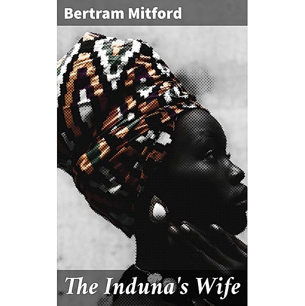 The Induna's Wife, Bertram Mitford